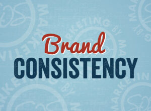 Brand Consistency The Secret Ingredient for Business Growth
